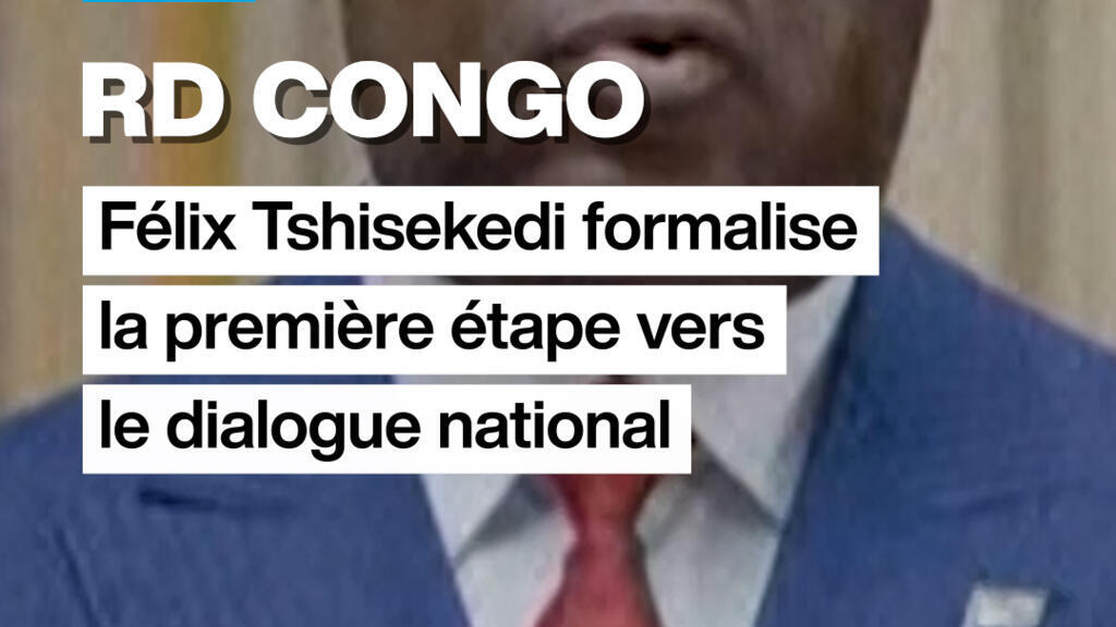 RD Congo : Félix Tshisekedi formalise la première étape vers le dialogue national