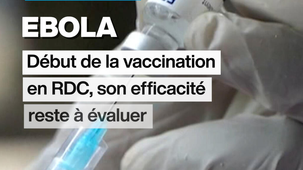Ebola : début de la vaccination en RDC, son efficacité reste à évaluer