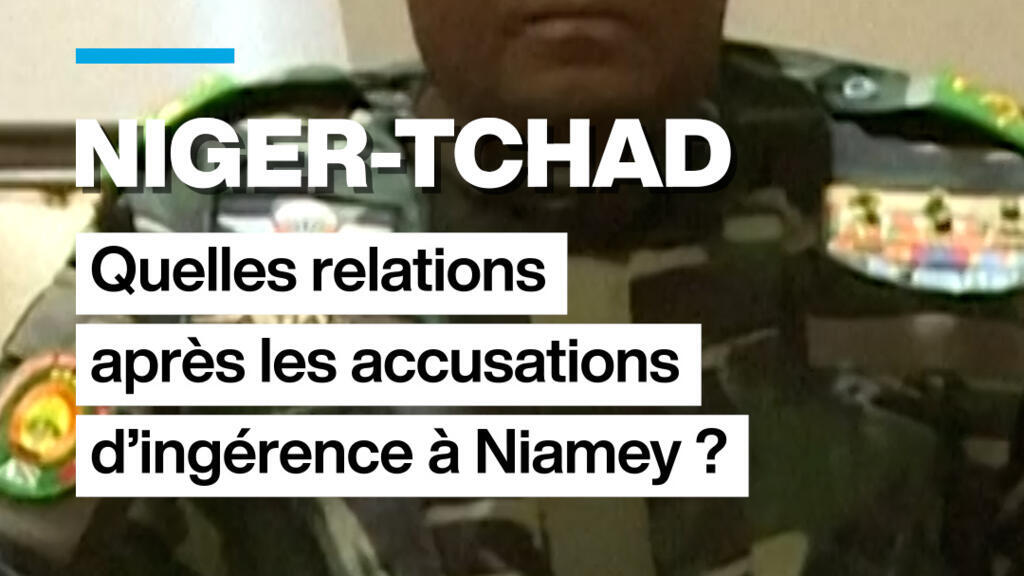Niger-Tchad : quelles relations après les accusations d’ingérence à Niamey ?
