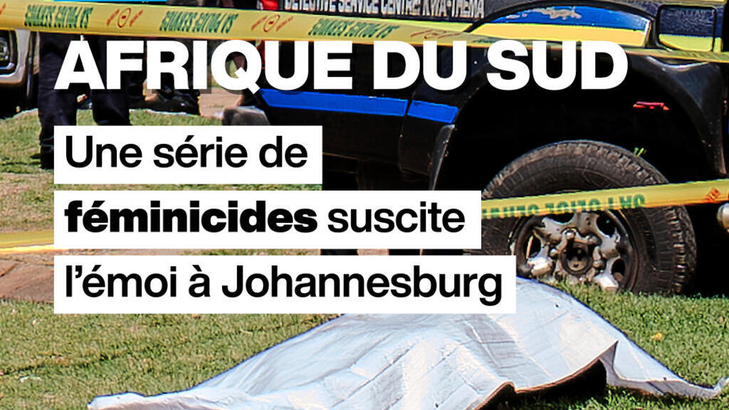 Afrique du Sud : une série de féminicides suscite l’émoi à Johannesburg