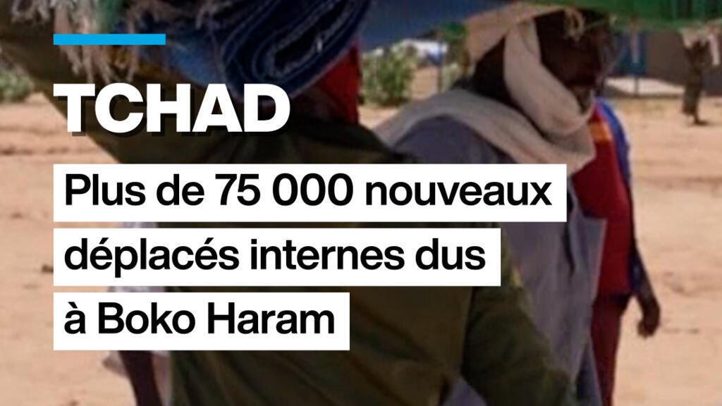 Tchad : plus de 75 000 nouveaux déplacés interne dus à Boko Haram