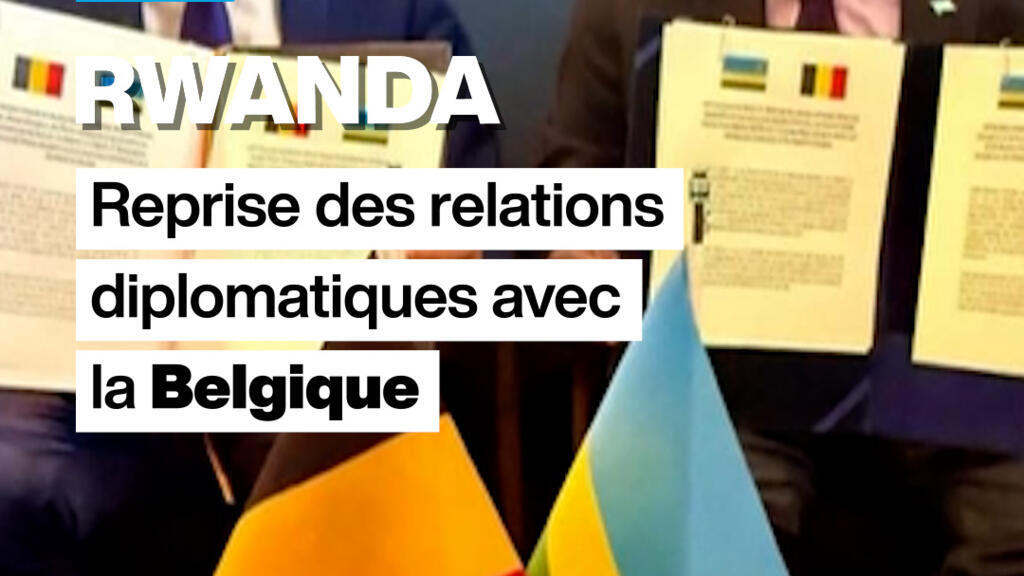 Rwanda : reprise des relations diplomatiques avec la Belgique