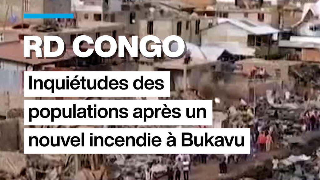 RD Congo : les populations de Bukavu inquiètes après un nouvel incendie meurtrier