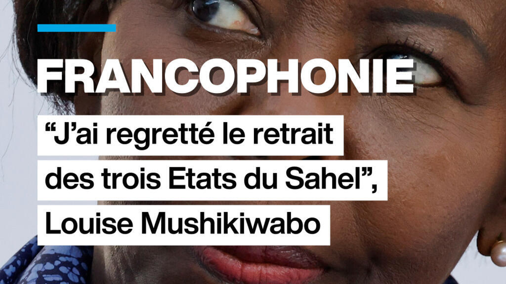 Francophonie : « J’ai regretté le départ des trois Etats du Sahel », Louise Mushikiwabo
